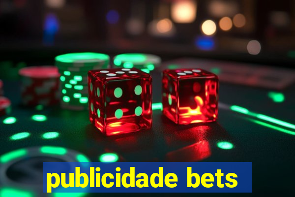 publicidade bets